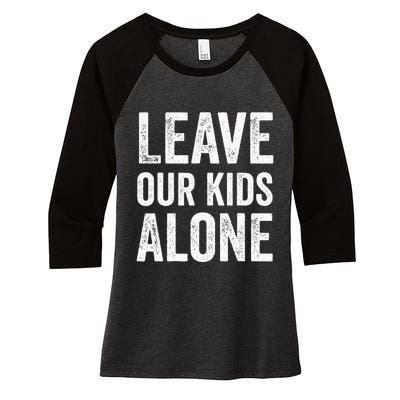 Leave Our Alone Save the children Protest Women's Tri-Blend 3/4-Sleeve Raglan Shirt