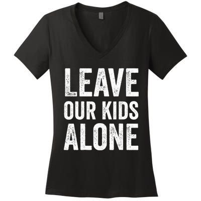 Leave Our Alone Save the children Protest Women's V-Neck T-Shirt