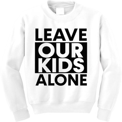 Leave Our Alone Kids Sweatshirt