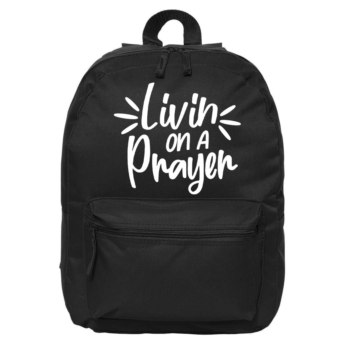 Livin On A Prayer Christian God Faith Prayers 16 in Basic Backpack