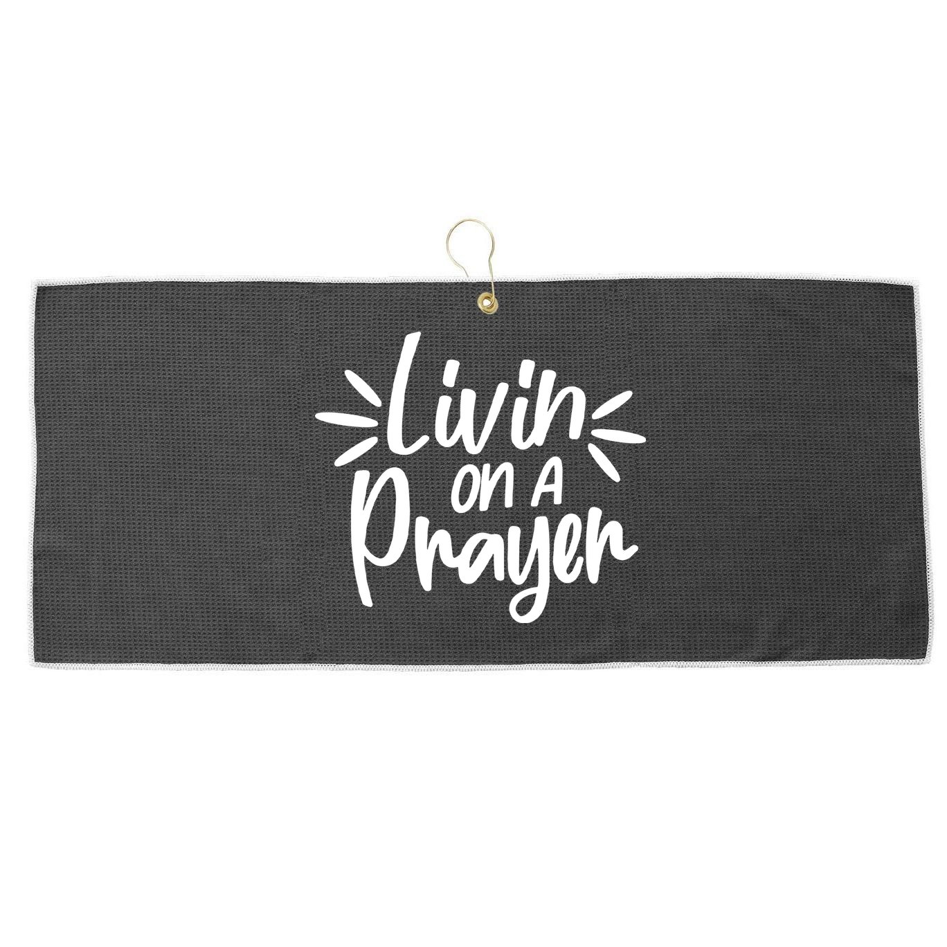 Livin On A Prayer Christian God Faith Prayers Large Microfiber Waffle Golf Towel