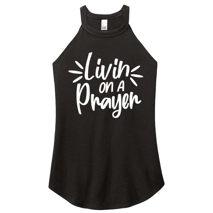 Livin On A Prayer Christian God Faith Prayers Women's Perfect Tri Rocker Tank