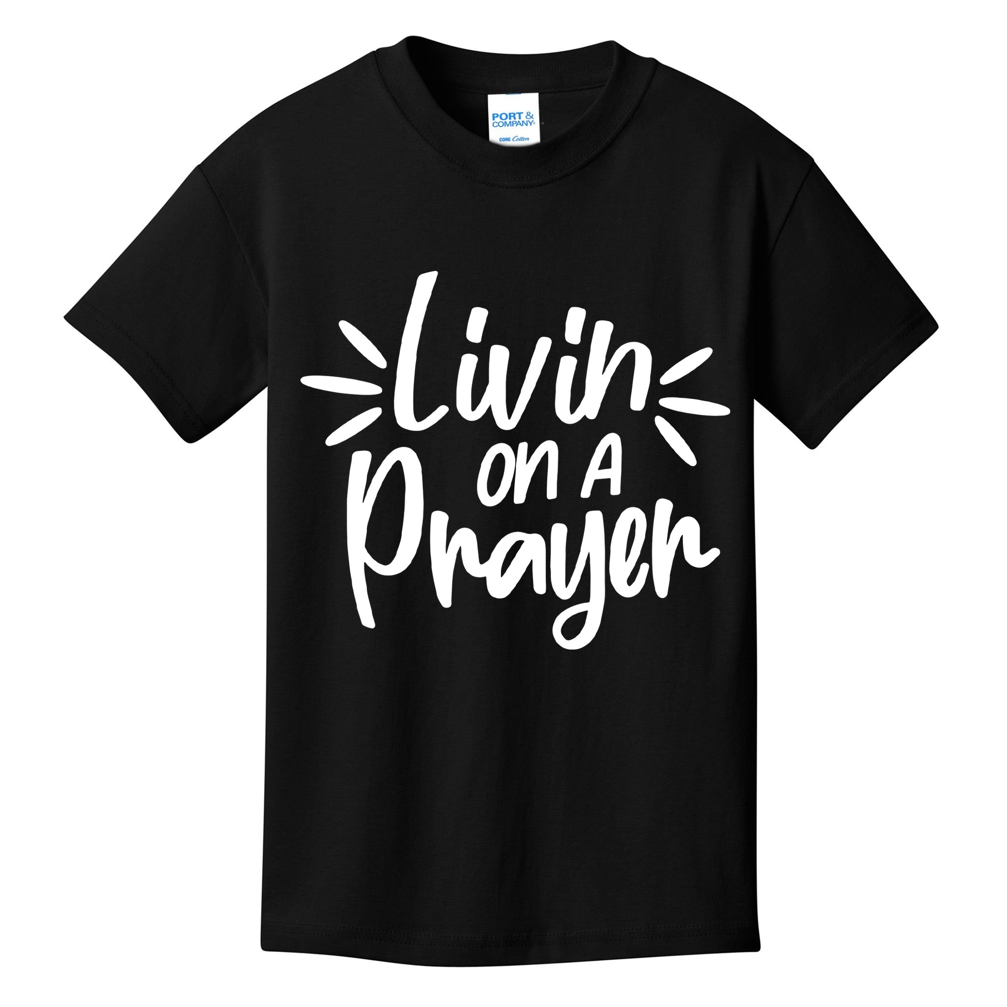Livin On A Prayer Christian God Faith Prayers Kids T-Shirt