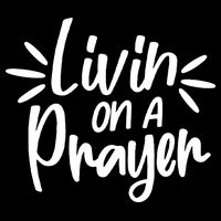 Livin On A Prayer Christian God Faith Prayers Kids T-Shirt