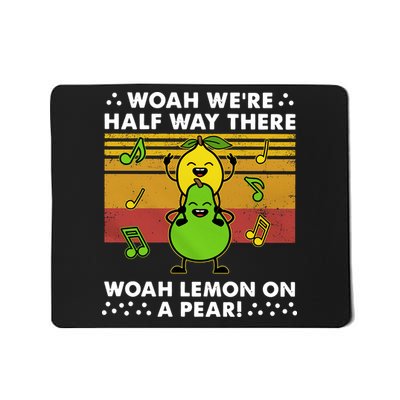 Lemon On A Pear Woah We're Half Way There Living On A Prayer Summer Mousepad