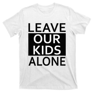 Leave Our Alone Save the children Protest T-Shirt