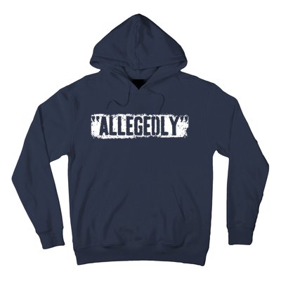 Lawyer Or Attorney Allegedly Gift For Men Women Paralegal Hoodie