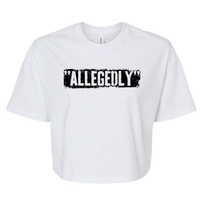 Lawyer Or Attorney Allegedly Gift For Men Women Paralegal Bella+Canvas Jersey Crop Tee