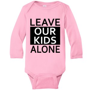 Leave Our Alone Save the children Protest Baby Long Sleeve Bodysuit