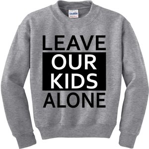 Leave Our Alone Save the children Protest Kids Sweatshirt