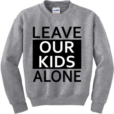 Leave Our Alone Save the children Protest Kids Sweatshirt