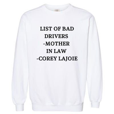 List Of Bad Drivers Mother In Law Corey Lajoie Garment-Dyed Sweatshirt