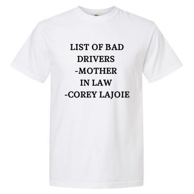 List Of Bad Drivers Mother In Law Corey Lajoie Garment-Dyed Heavyweight T-Shirt