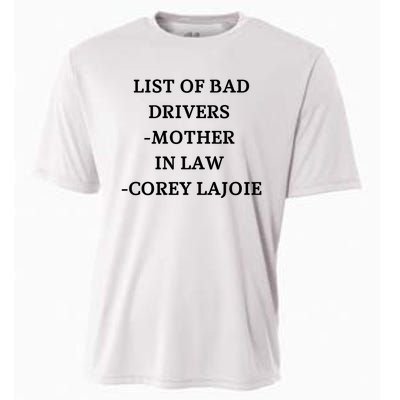 List Of Bad Drivers Mother In Law Corey Lajoie Cooling Performance Crew T-Shirt