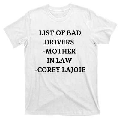 List Of Bad Drivers Mother In Law Corey Lajoie T-Shirt