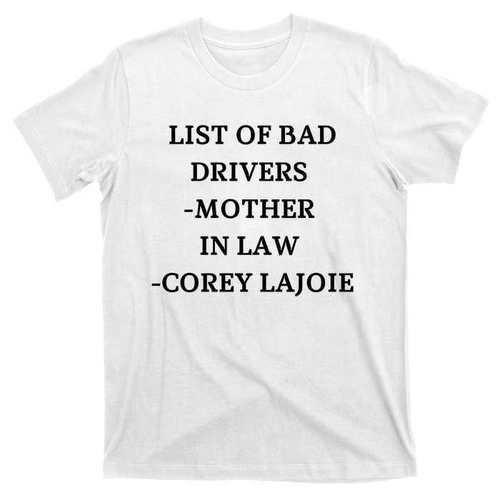 List Of Bad Drivers Mother In Law Corey Lajoie T-Shirt