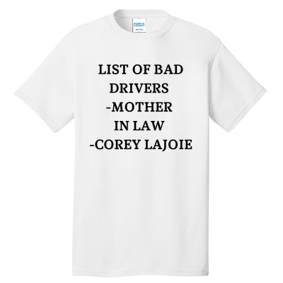 List Of Bad Drivers Mother In Law Corey Lajoie Tall T-Shirt