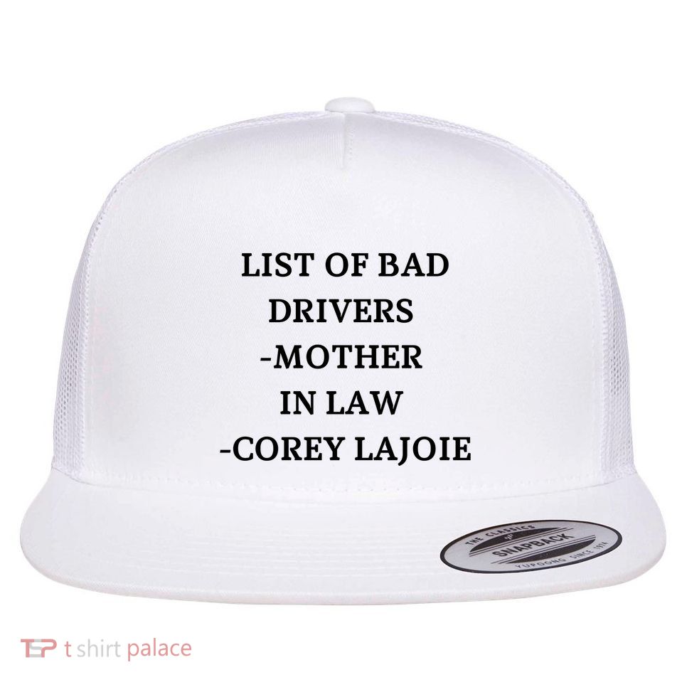List Of Bad Drivers Mother In Law Corey Lajoie Flat Bill Trucker Hat