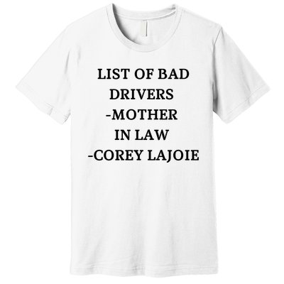 List Of Bad Drivers Mother In Law Corey Lajoie Premium T-Shirt