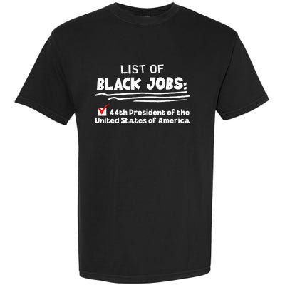 List Of Black Jobs 44th President Of Usa Garment-Dyed Heavyweight T-Shirt