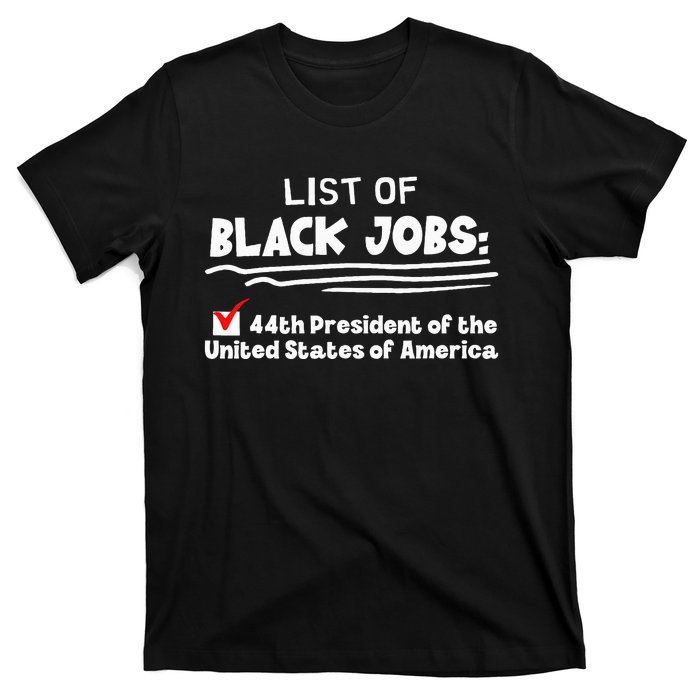 List Of Black Jobs 44th President Of Usa T-Shirt