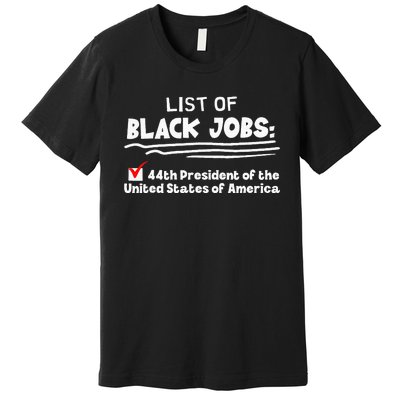 List Of Black Jobs 44th President Of Usa Premium T-Shirt