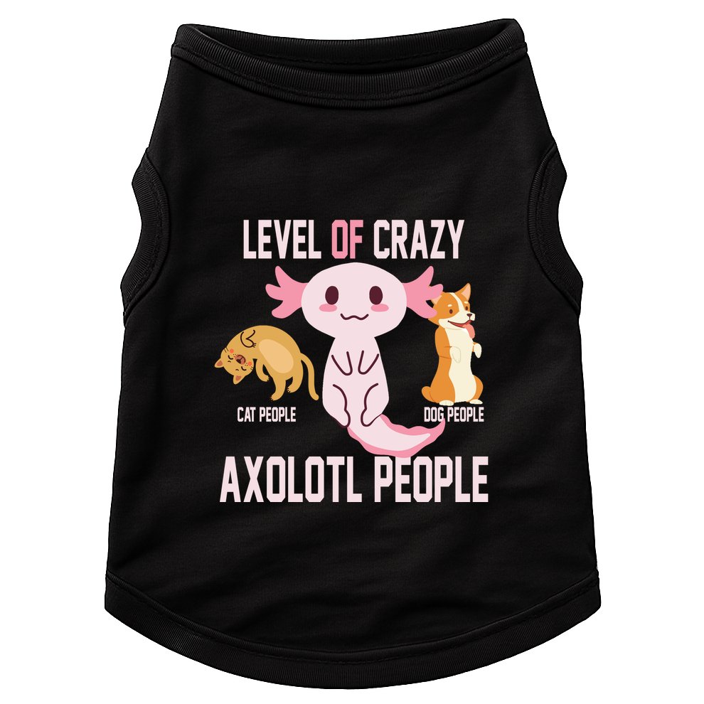 Level Of Crazy Axolotl People Doggie Tank