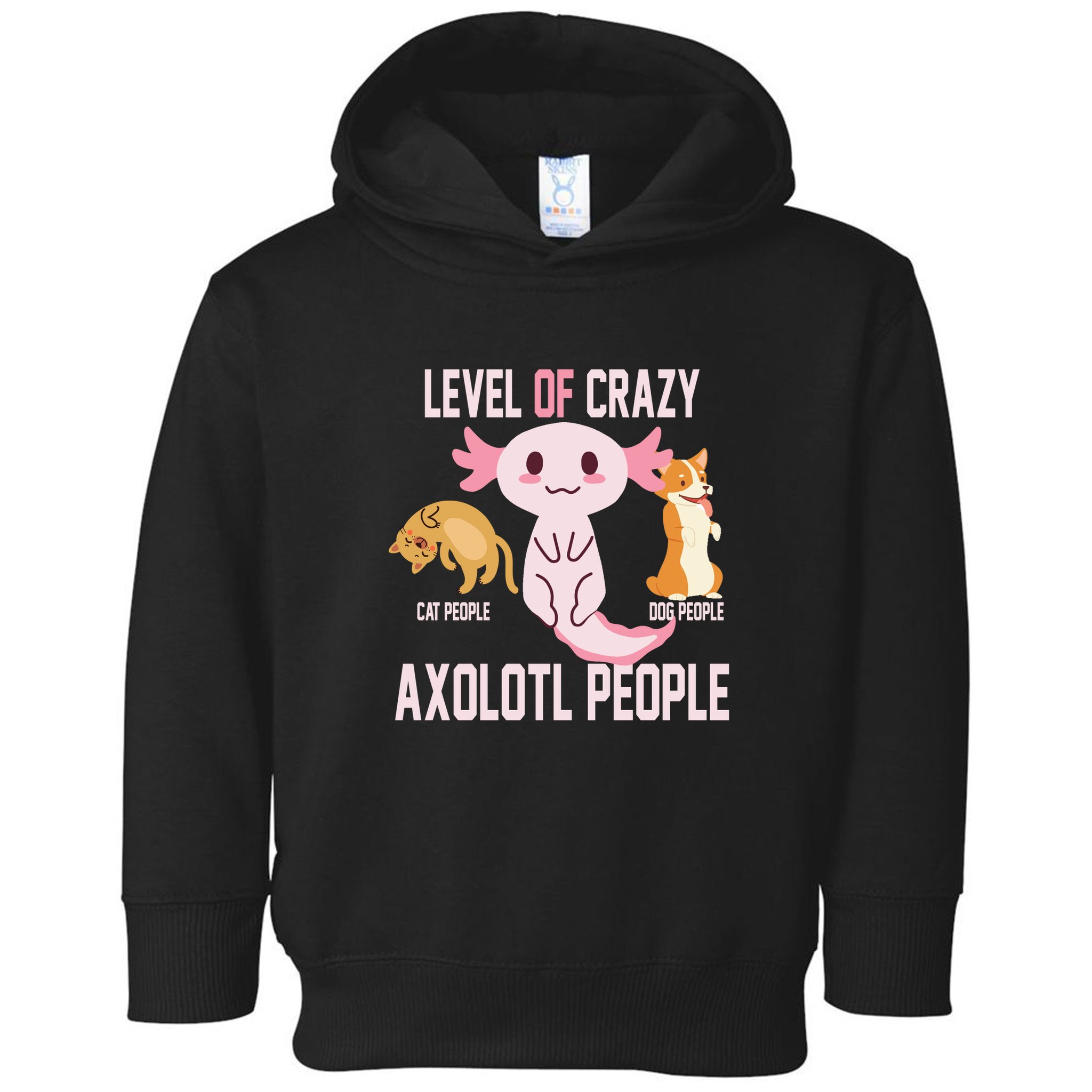 Level Of Crazy Axolotl People Toddler Hoodie