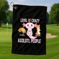 Level Of Crazy Axolotl People Golf Towel