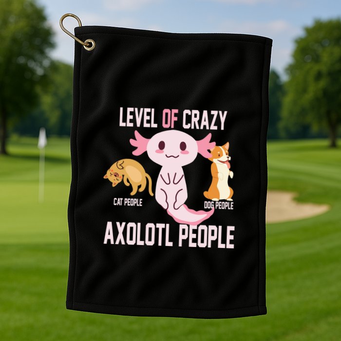 Level Of Crazy Axolotl People Golf Towel