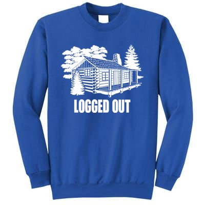 Logged Out Cabin Life Funny Gift Funny Mountain Living Gift Sweatshirt