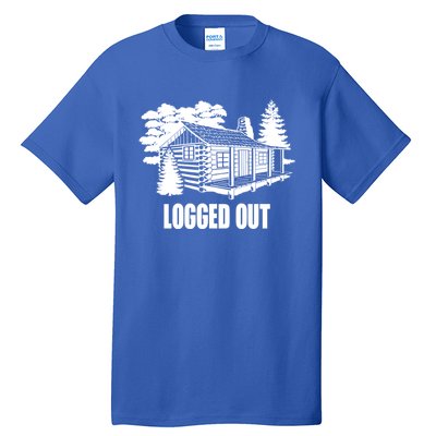 Logged Out Cabin Life Funny Gift Funny Mountain Living Gift Tall T-Shirt