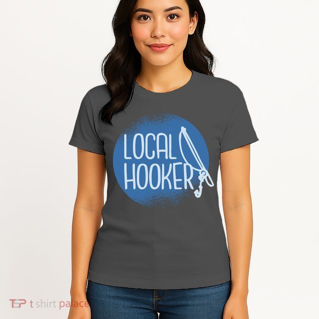 Local Hooker Womens T-Shirt