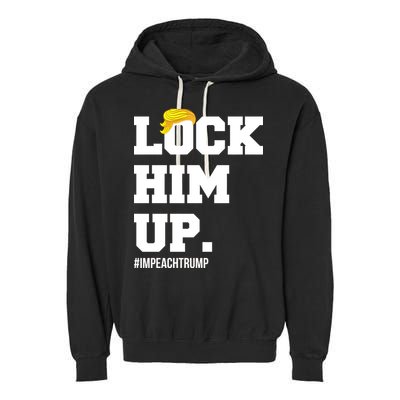 Lock Him Up Resist Trump #impeachtrump Garment-Dyed Fleece Hoodie