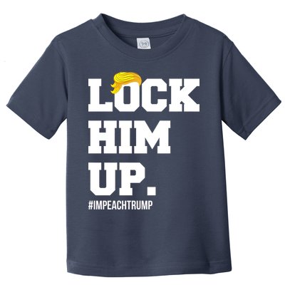 Lock Him Up Resist Trump #impeachtrump Toddler T-Shirt