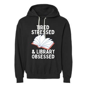 Library Obsessed Funny Library Librarian Gift Garment-Dyed Fleece Hoodie