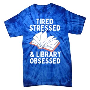 Library Obsessed Funny Library Librarian Gift Tie-Dye T-Shirt