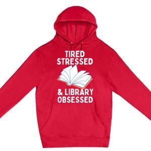 Library Obsessed Funny Library Librarian Gift Premium Pullover Hoodie