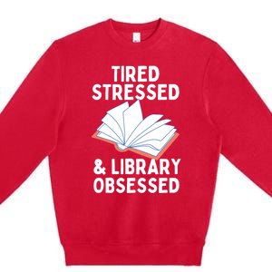 Library Obsessed Funny Library Librarian Gift Premium Crewneck Sweatshirt