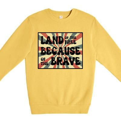 Land Of Free Because Of Brave July 4th America Patriot Usa Gift Premium Crewneck Sweatshirt