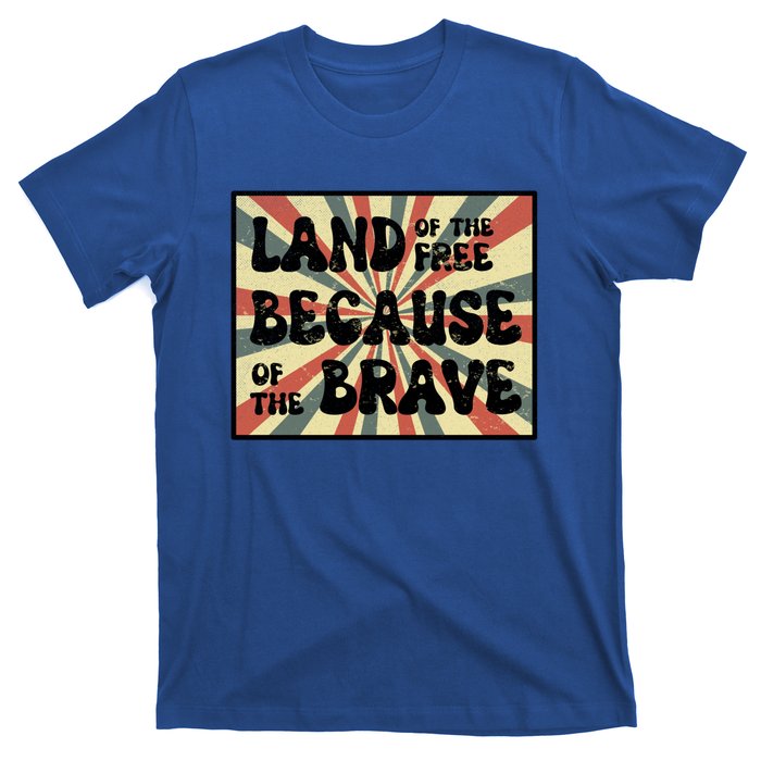 Land Of Free Because Of Brave July 4th America Patriot Usa Gift T-Shirt