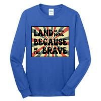 Land Of Free Because Of Brave July 4th America Patriot Usa Gift Tall Long Sleeve T-Shirt