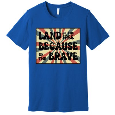 Land Of Free Because Of Brave July 4th America Patriot Usa Gift Premium T-Shirt