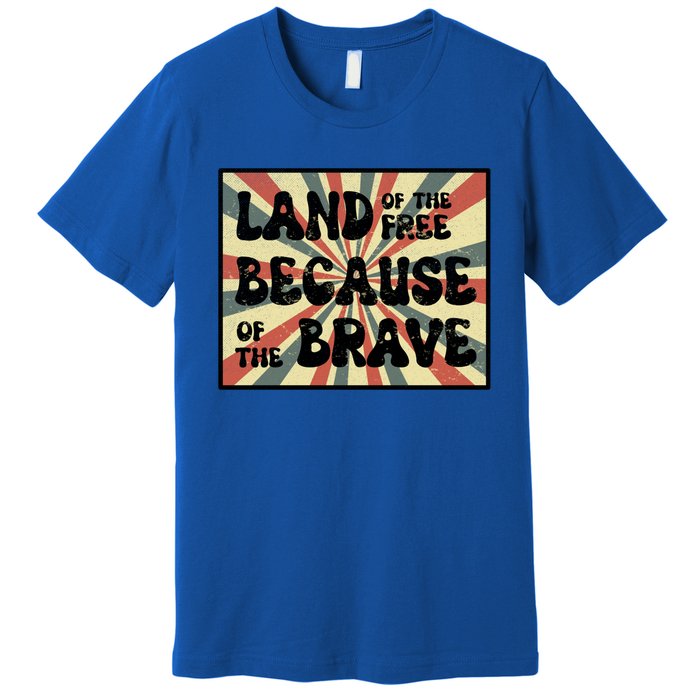 Land Of Free Because Of Brave July 4th America Patriot Usa Gift Premium T-Shirt