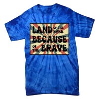 Land Of Free Because Of Brave July 4th America Patriot Usa Gift Tie-Dye T-Shirt