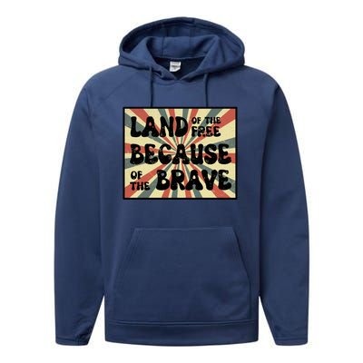 Land Of Free Because Of Brave July 4th America Patriot Usa Gift Performance Fleece Hoodie