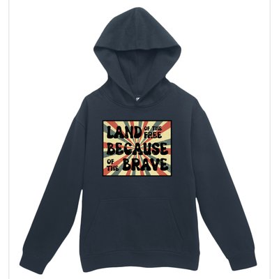 Land Of Free Because Of Brave July 4th America Patriot Usa Gift Urban Pullover Hoodie