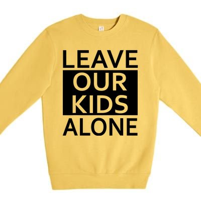 Leave Our Kids Alone Premium Crewneck Sweatshirt