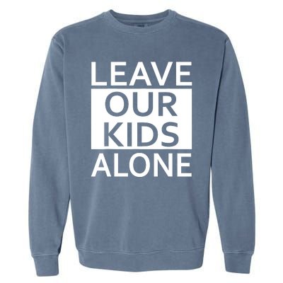 Leave Our Kids Alone Garment-Dyed Sweatshirt