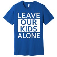 Leave Our Kids Alone Premium T-Shirt